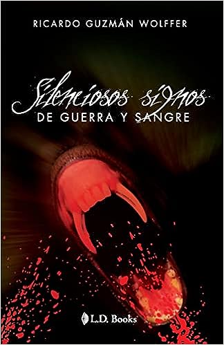 Libro: Silenciosos signos de guerra y sangre por Ricardo Guzman Wolffer