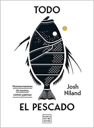 Libro: Todo el pescado por Josh Niland