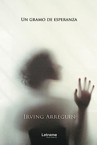 Libro: Un gramo de esperanza por Irving Arreguin