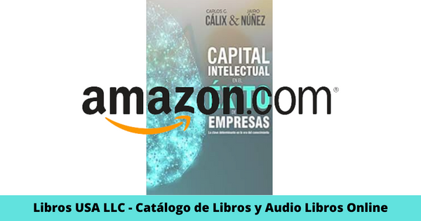 Resumen del libro Capital intelectual en el exito de las empresas por Carlos G Calix