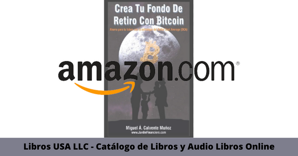 Resumen del libro Crea Tu Fondo De Retiro Con Bitcoin por Miguel Calvente