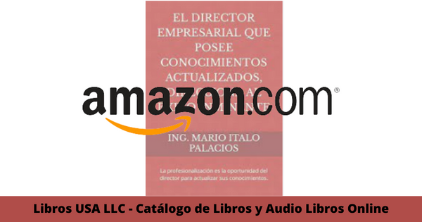 Resumen del libro El director empresarial que posee conocimientos actualizados por Mario Italo Palacios
