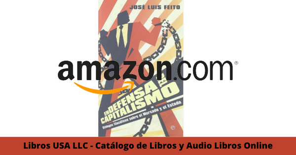 Resumen del libro En-defensa del capitalismo por Jose Luis Feito