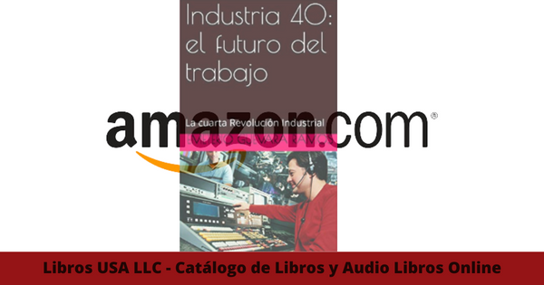 Resumen del libro Industria 40 el futuro-del trabajo por Emeterio Guevara Ramos