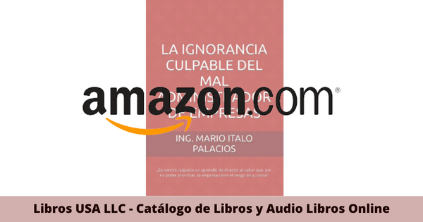 Resumen del libro La ignorancia culpable del mal administrador de empresas por Mario Italo Palacios