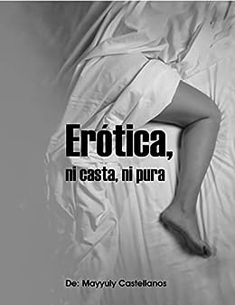 Libro: Erótica, ni casta ni pura por Mayyuly Castellanos