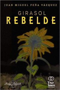 Libro: Girasol Rebelde por Juan Miguel Peña Vázquez