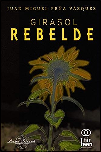 Libro: Girasol Rebelde por Juan Miguel Peña Vázquez