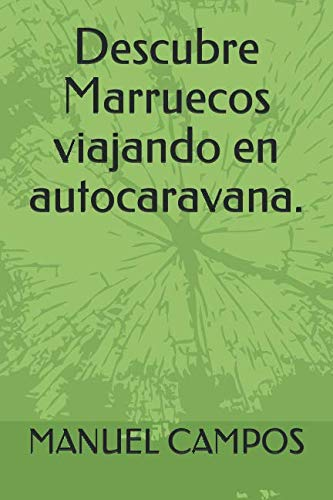 Descubre Marruecos viajando en autocaravana. (Viajes en autocaravana) (Spanish Edition)