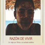 RAZÓN DE VIVIR: Un viaje por África y el sudeste asiático (Spanish Edition)