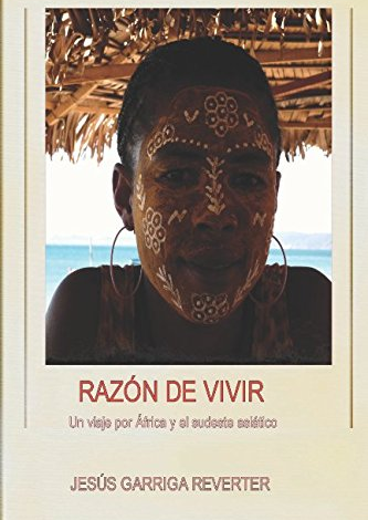 RAZÓN DE VIVIR: Un viaje por África y el sudeste asiático (Spanish Edition)