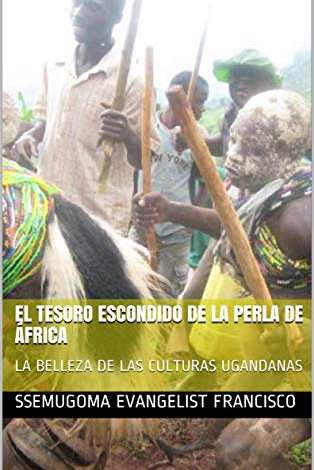 EL TESORO ESCONDIDO DE LA PERLA DE ÁFRICA: LA BELLEZA DE LAS CULTURAS UGANDANAS