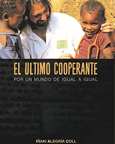 El último cooperante: Por un mundo de igual a igual