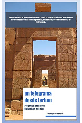 Un Telegrama desde Jartum: Peripecias de un joven diplomático en Sudan