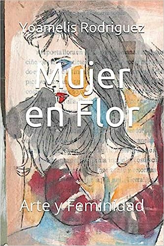 Libro: Mujer en Flor: Arte y Feminidad por Yoamelis Rodríguez