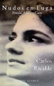 Libro: Nudos en Fuga: Poesía, Amor y Caos por Carlos Ricalde