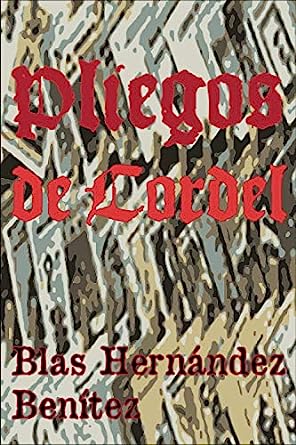 Libro: Pliegos de cordel por Blas Hernández Benítez