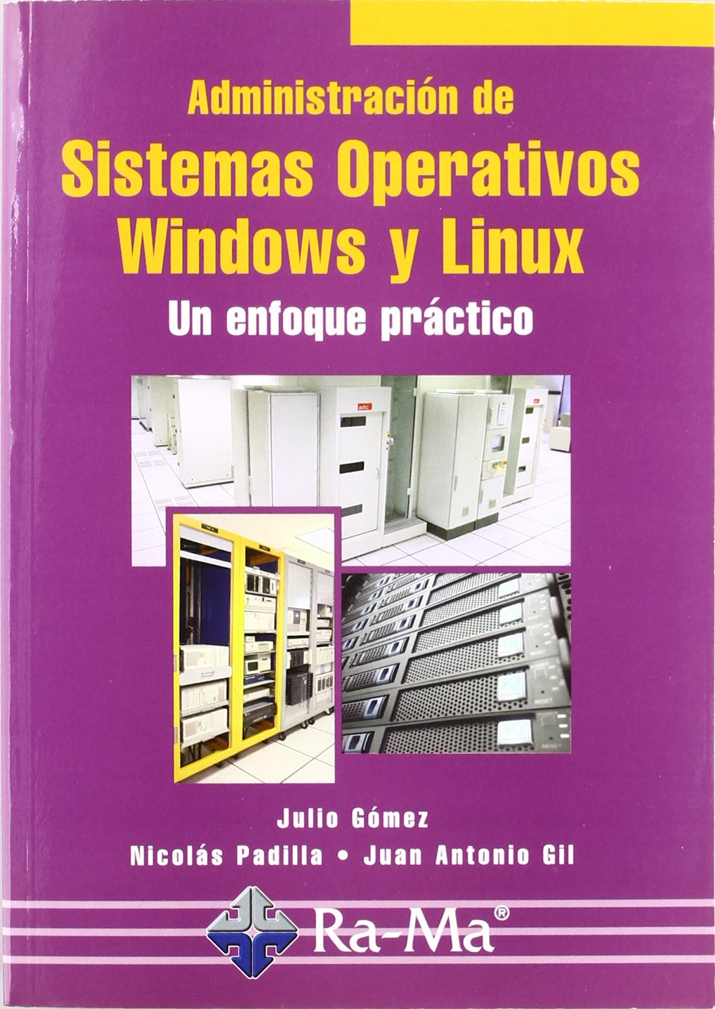 Libro: Administración de Sistemas Operativos Windows Y Linux. Un Enfoque Práctico por Julio Gómez 