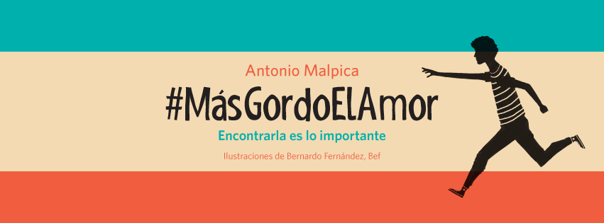 Libro: #MásGordoElAmor, Encontrarla es lo Importante por Antonio Malpica y Bernardo Fernández
