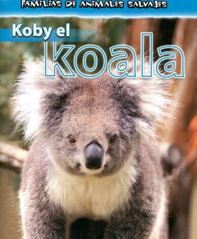 Libro: Koby El Koala: Familias de Animales salvajes por Jan Latta