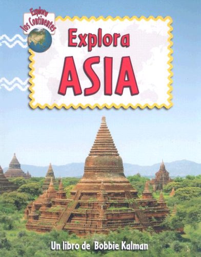 Libro: Explora Asia, explora los continentes por Bobbie Kalman