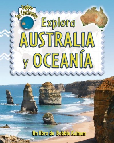 Libro: Explora Australia Y Oceanía: Explora los continentes por Bobbie Kalman