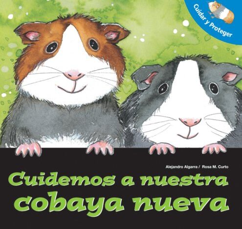 Libro: Cuidemos a Nuestra Cobaya Nueva: Cuidar Y Proteger por Alejandro Algarra