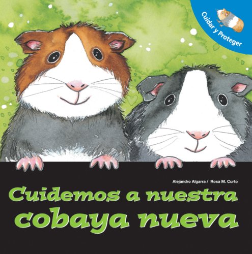 Libro: Cuidemos a Nuestra Cobaya Nueva: Cuidar Y Proteger por Alejandro Algarra