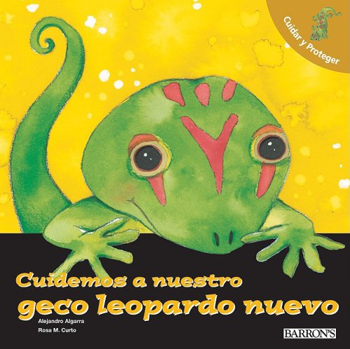 Libro: Cuidemos a nuestro geco leopardo nuevo: Cuidar Y Proteger por Alejandro Algarra