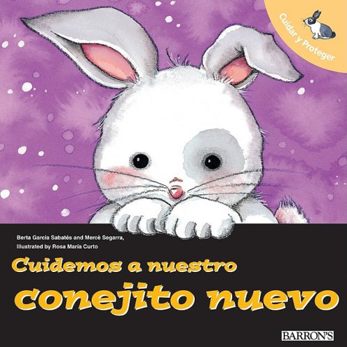 Libro: Cuidemos a nuestro conejito nuevo: Cuidar Y Proteger por Berta García Sabatés