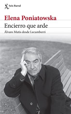 Encierro que Arde. Álvaro Mutis Desde Lecumberri