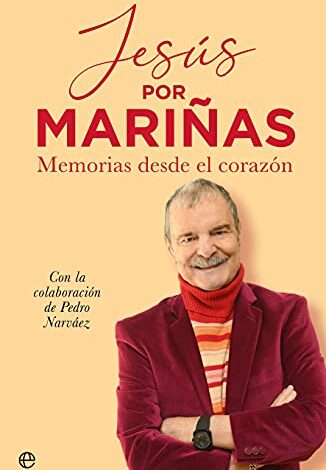 Libro: Jesús por Mariñas: Memorias desde el corazón Edición Kindle por Jesus Mariñas