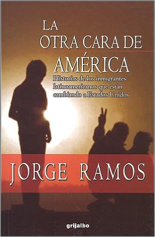 La otra cara de América: Historias de los inmigrantes latinoamericanos que están cambiando a Estados Unidos