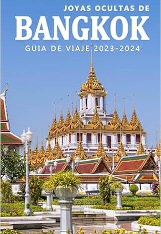 Joyas Ocultas de Bangkok - Guía de Viaje 2023-2024