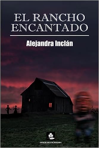 Libro: El rancho encantado (El Encanto) (Spanish Edition) por Alejandra Inclán