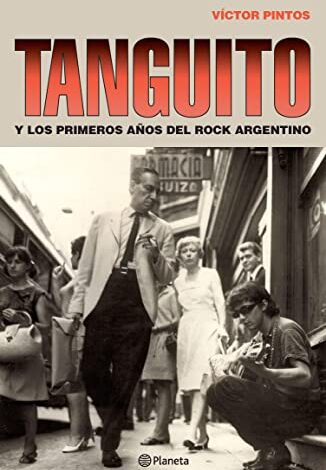 Tanguito: Y los primeros años del rock argentino