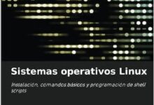 Libro: Sistemas operativos Linux: Instalación, comandos básicos y programación de shell scripts por Mario Lemes