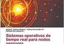 Libro: Sistemas operativos de tiempo real para nodos sensores por Jorge E Gomez Gomez
