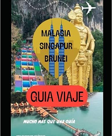 Guia Viaje Malasia Singapur Brunei: Mucho más que una guía