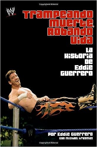 Trampeando Mortalidad, Robando Vida: La Historia de Eddie Guerrero