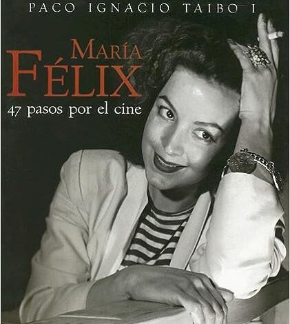 María Félix: 47 Pasos por el cine