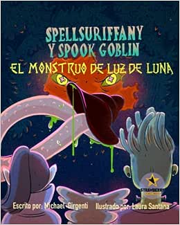 Libro: Spellsuriffany y Spook Goblin - El Monstruo De Luz Luna por Strawberry Pencil Magic