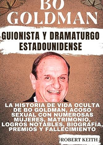 Bo Goldman Guionista y Dramaturgo Estadounidense