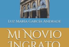 Libro: Mi Novio Ingrato: Biografía Novelada de Esperanza Iris por Luz María García Andrade