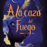 Libro: A la Caza del Fuego por Hafsah Faizal