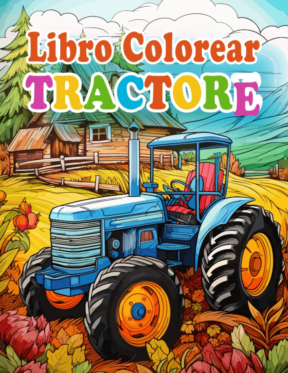 Libro: Colorear Tractores - Ilustraciones de tractores, granjas, acrobacias para colorear para niños y adolescentes que aman los tractores por Banco José