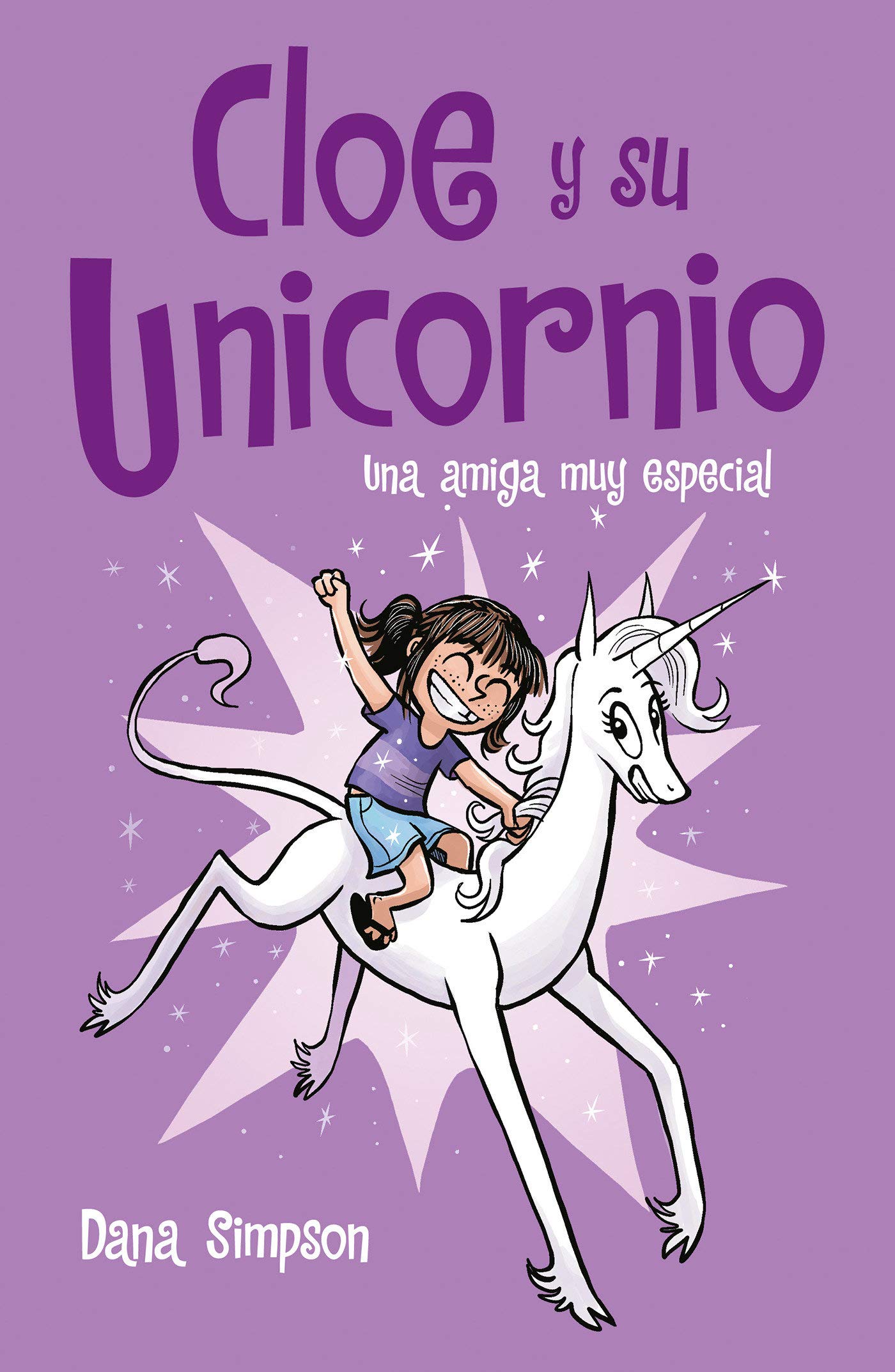 Libro: Una Amiga Muy Especial - Libro 1 de 8: Cloe y su Unicornio por Dana Simpson