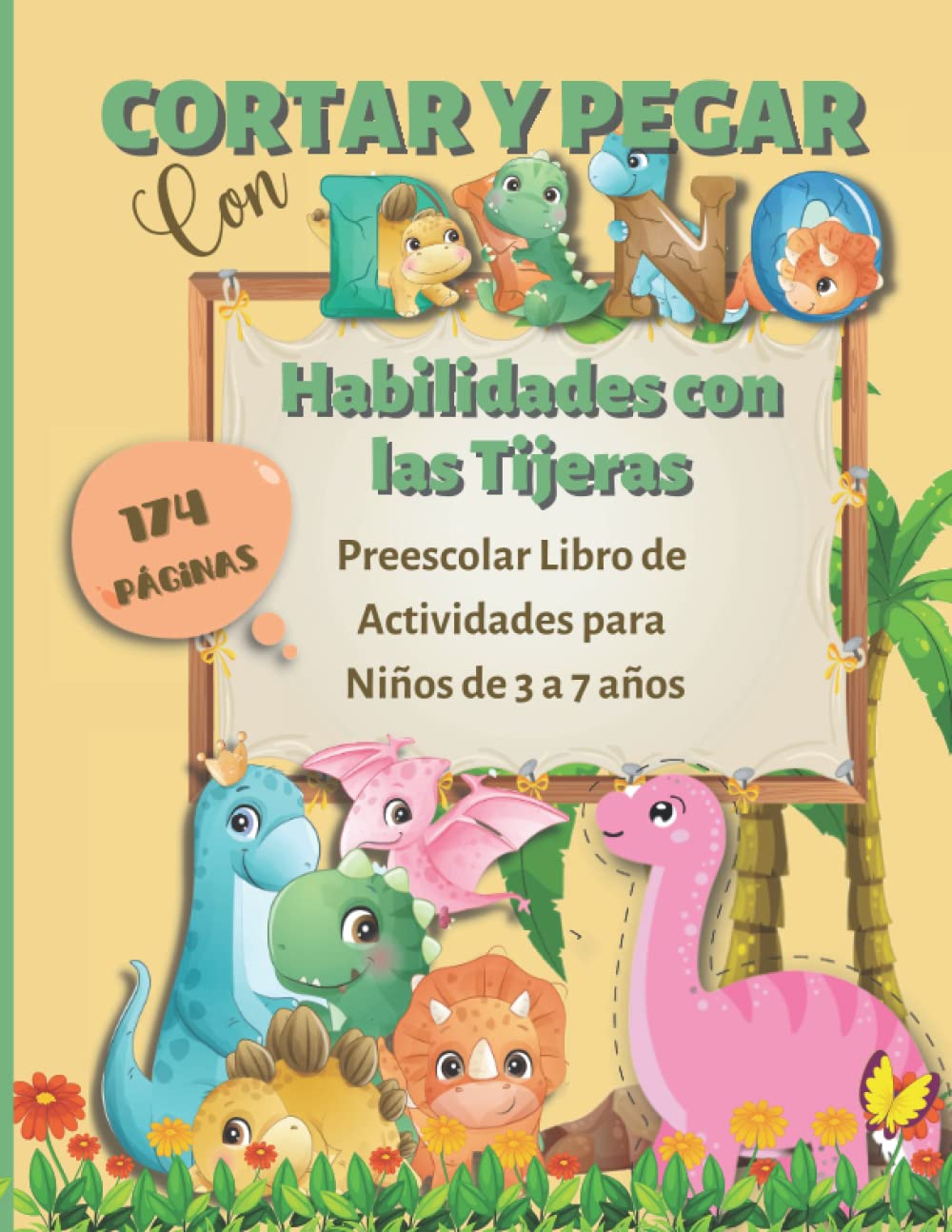 Libro: Cortar y Pegar con Dino, Habilidades con las Tijeras - Preescolar Libro de Actividades para Niños de 3 a 7 años por Monica F