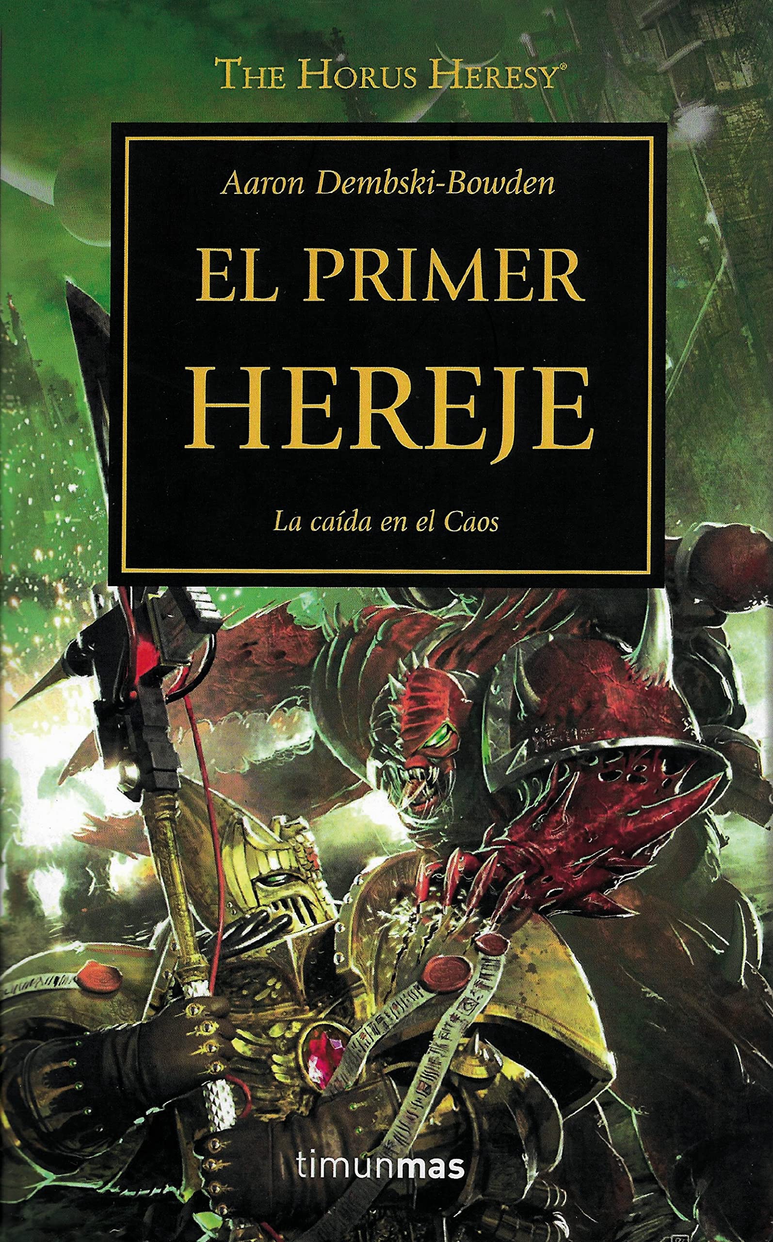 Libro: El Primer Hereje, La Caída en el Caos - Libro 14 de 54: Warhammer The Horus Heresy por Aaron Dembski-Bowden