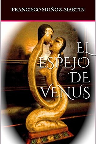 Libro: El espejo de Venus por Francisco Muñoz Martín